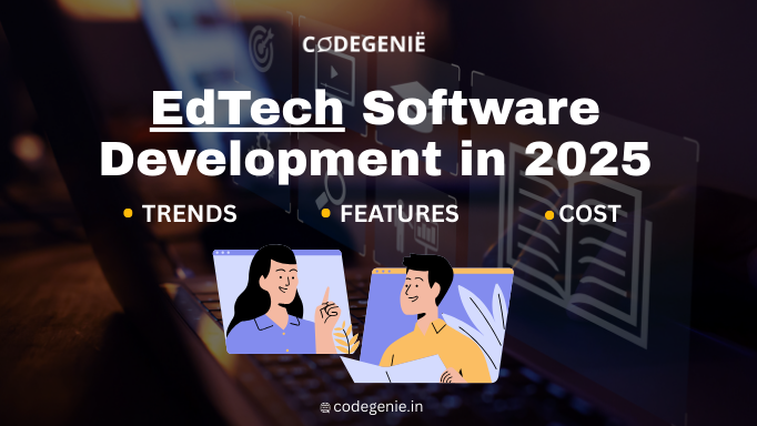 EdTech Software Development in 2026: Trends, Features & Cost Breakdown