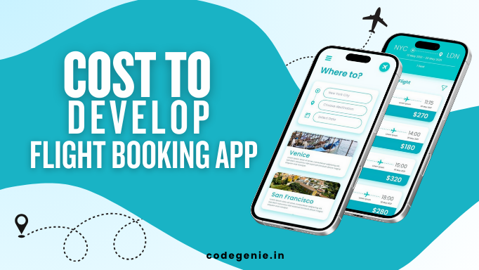 Cost to Develop a Flight Booking App in 2025: Complete Breakdown